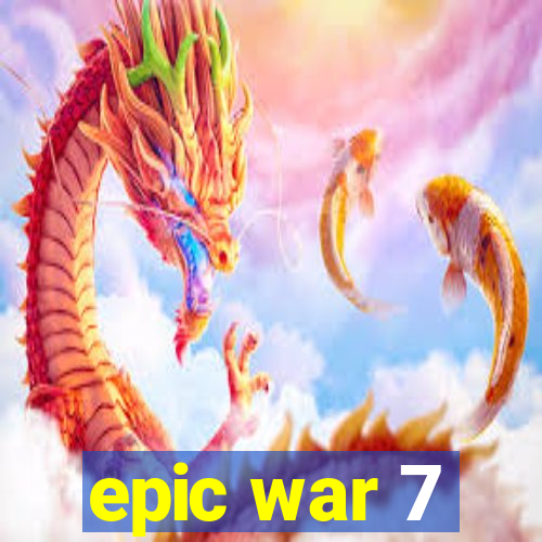 epic war 7